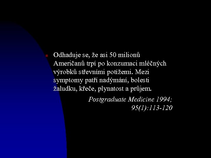 n Odhaduje se, že asi 50 milionů Američanů trpí po konzumaci mléčných výrobků střevními