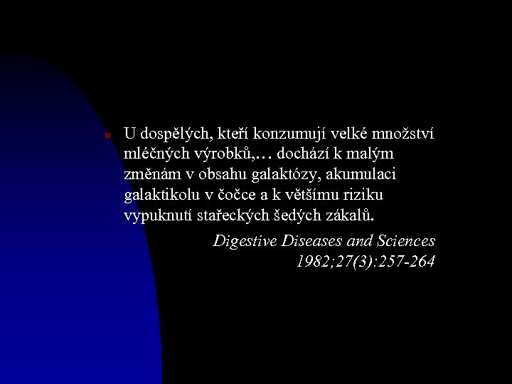 n U dospělých, kteří konzumují velké množství mléčných výrobků, … dochází k malým změnám