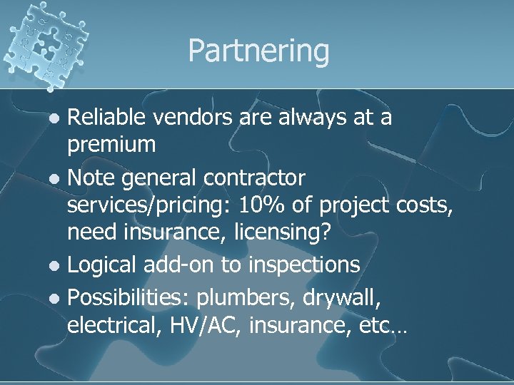 Partnering Reliable vendors are always at a premium l Note general contractor services/pricing: 10%