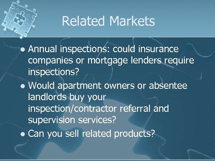 Related Markets Annual inspections: could insurance companies or mortgage lenders require inspections? l Would