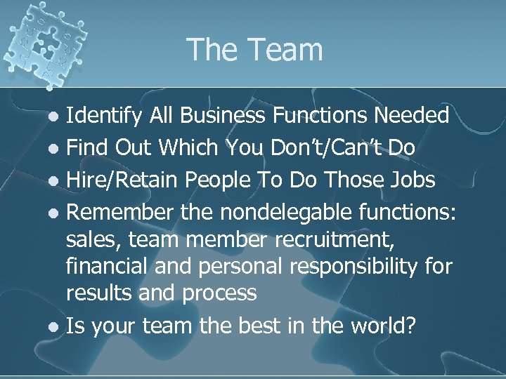 The Team Identify All Business Functions Needed l Find Out Which You Don’t/Can’t Do