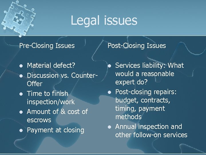 Legal issues Pre-Closing Issues l l l Material defect? Discussion vs. Counter. Offer Time
