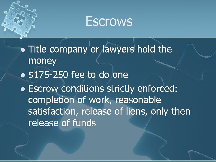 Escrows Title company or lawyers hold the money l $175 -250 fee to do