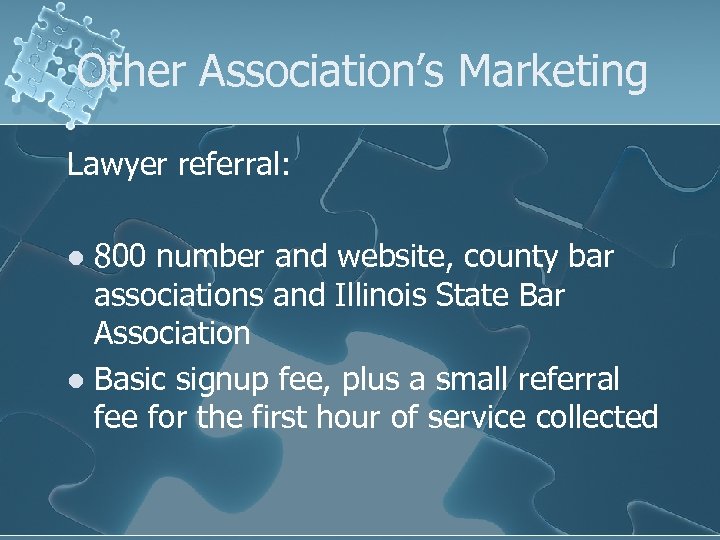 Other Association’s Marketing Lawyer referral: 800 number and website, county bar associations and Illinois