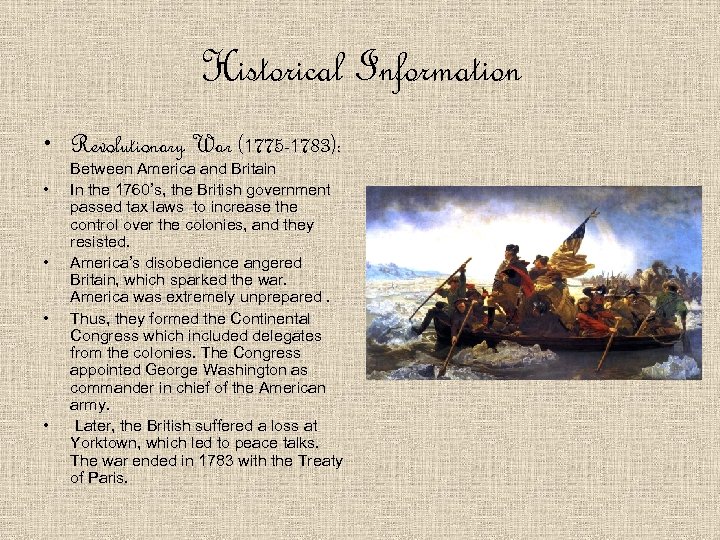 Historical Information • Revolutionary War (1775 -1783): • • Between America and Britain In