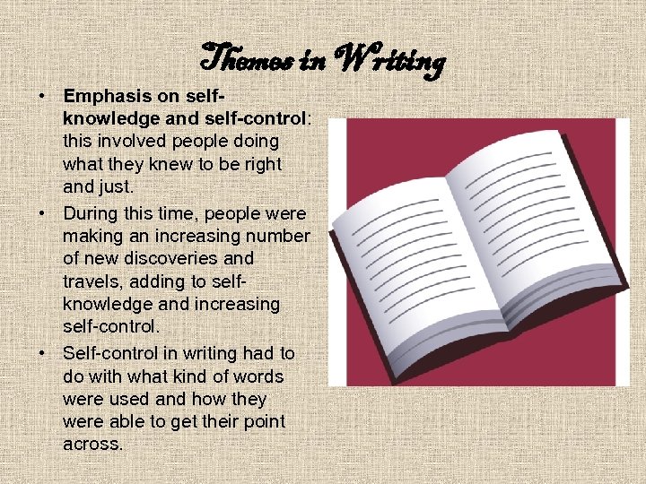 Themes in Writing • Emphasis on selfknowledge and self-control: this involved people doing what