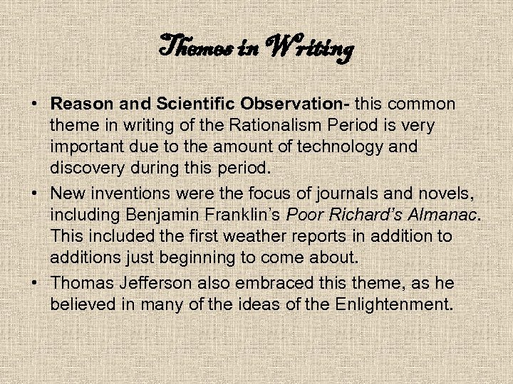 Themes in Writing • Reason and Scientific Observation- this common theme in writing of