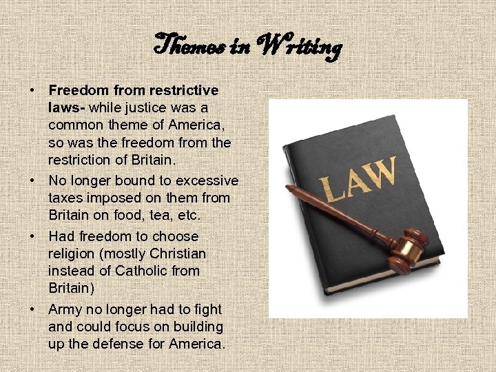 Themes in Writing • Freedom from restrictive laws- while justice was a common theme