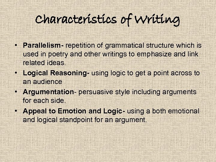 Characteristics of Writing • Parallelism- repetition of grammatical structure which is used in poetry
