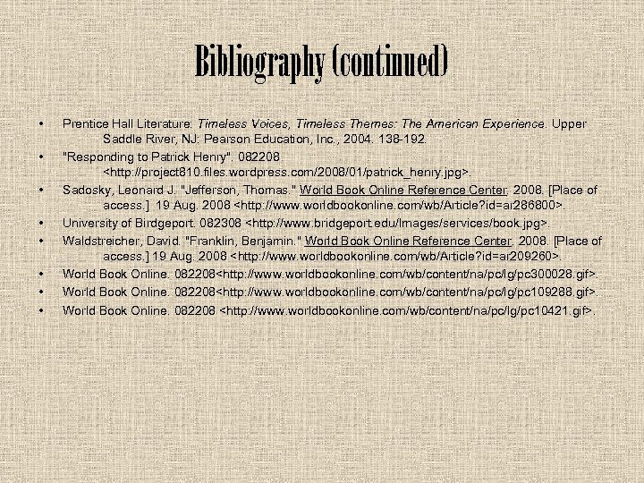 Bibliography (continued) • • Prentice Hall Literature: Timeless Voices, Timeless Themes: The American Experience.