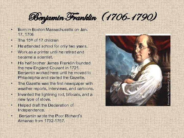 Benjamin Franklin (1706 -1790) • • • Born in Boston Massachusetts on Jan. 17,