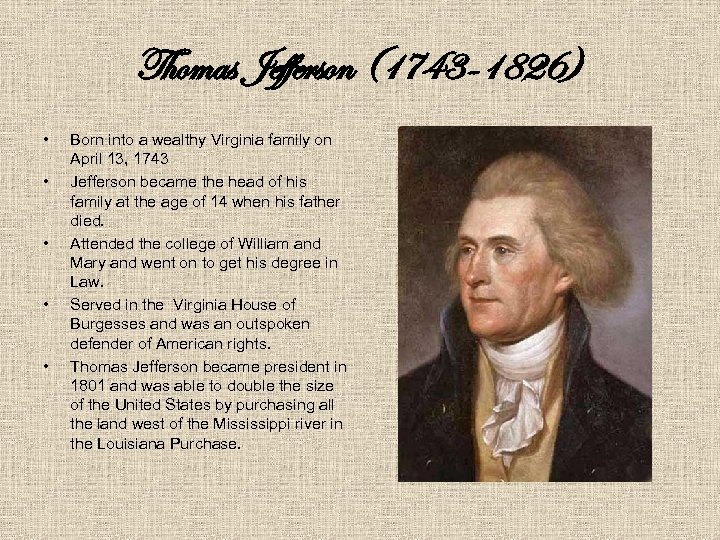 Thomas Jefferson (1743 -1826) • • • Born into a wealthy Virginia family on