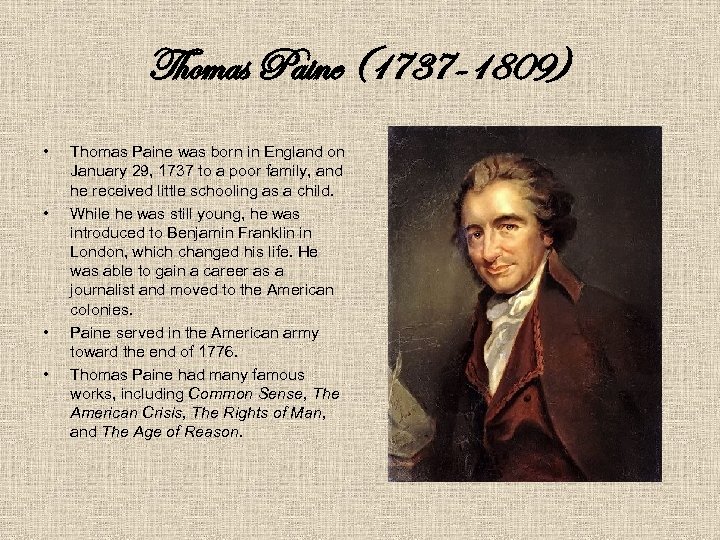 Thomas Paine (1737 -1809) • • Thomas Paine was born in England on January