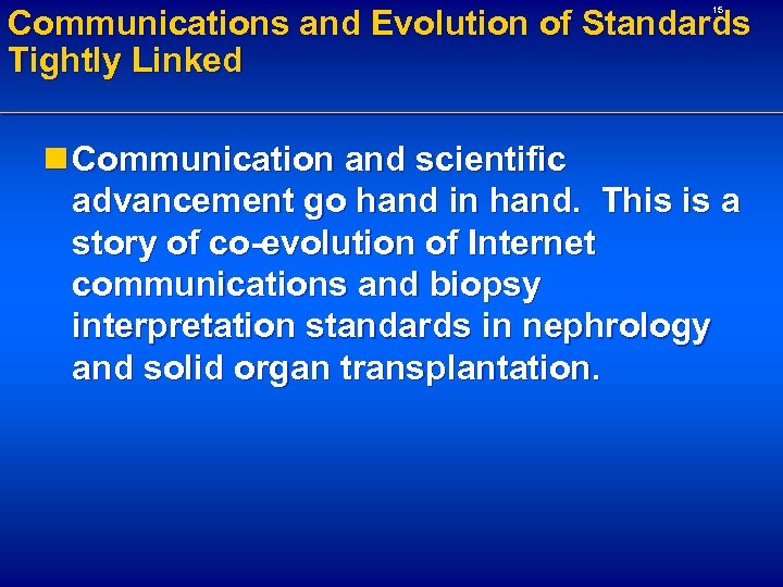 Communications and Evolution of Standards Tightly Linked 15 n Communication and scientific advancement go