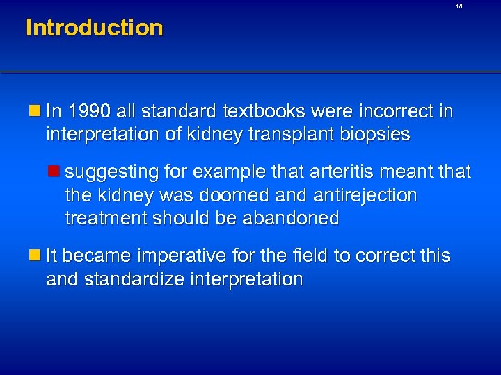 18 Introduction n In 1990 all standard textbooks were incorrect in interpretation of kidney