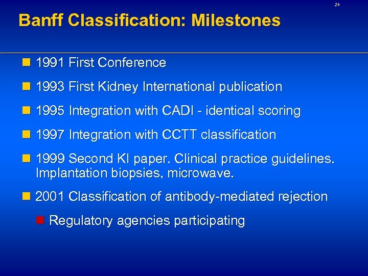 20 Banff Classification: Milestones n 1991 First Conference n 1993 First Kidney International publication