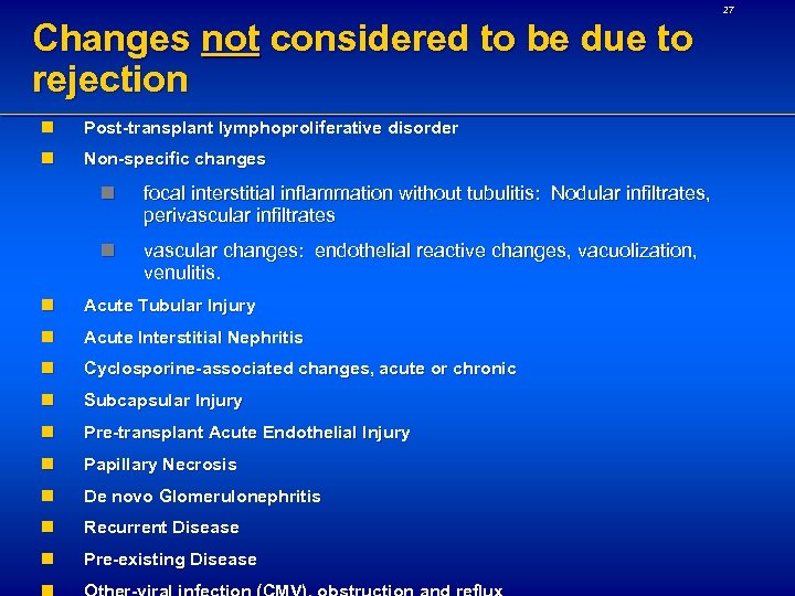 27 Changes not considered to be due to rejection n Post-transplant lymphoproliferative disorder n