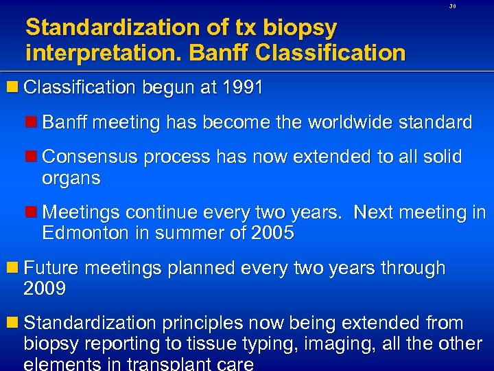 30 Standardization of tx biopsy interpretation. Banff Classification n Classification begun at 1991 n