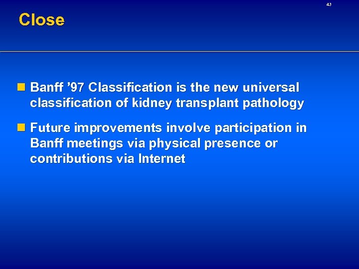 43 Close n Banff ’ 97 Classification is the new universal classification of kidney