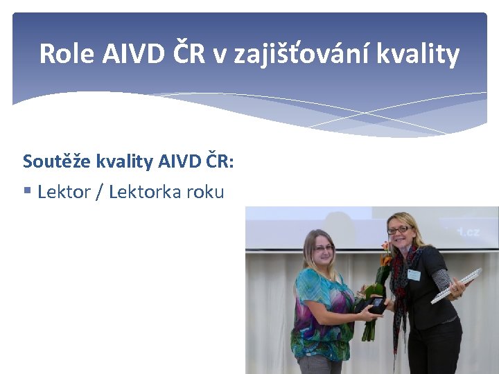 Role AIVD ČR v zajišťování kvality Soutěže kvality AIVD ČR: § Lektor / Lektorka