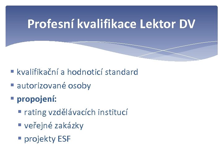 Profesní kvalifikace Lektor DV § kvalifikační a hodnoticí standard § autorizované osoby § propojení: