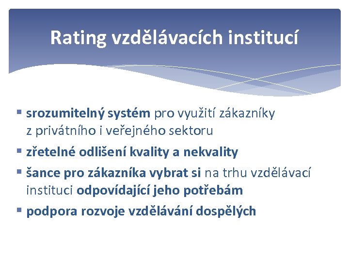 Rating vzdělávacích institucí § srozumitelný systém pro využití zákazníky z privátního i veřejného sektoru