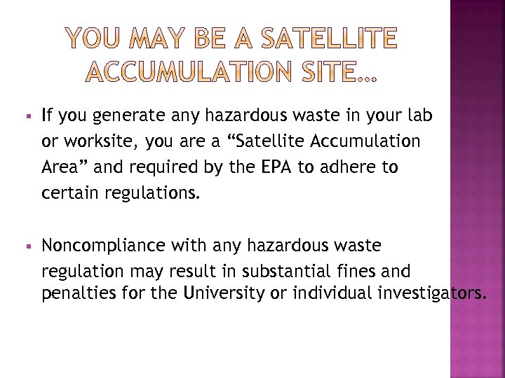 § If you generate any hazardous waste in your lab or worksite, you are