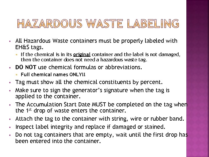 § All Hazardous Waste containers must be properly labeled with EH&S tags. § §
