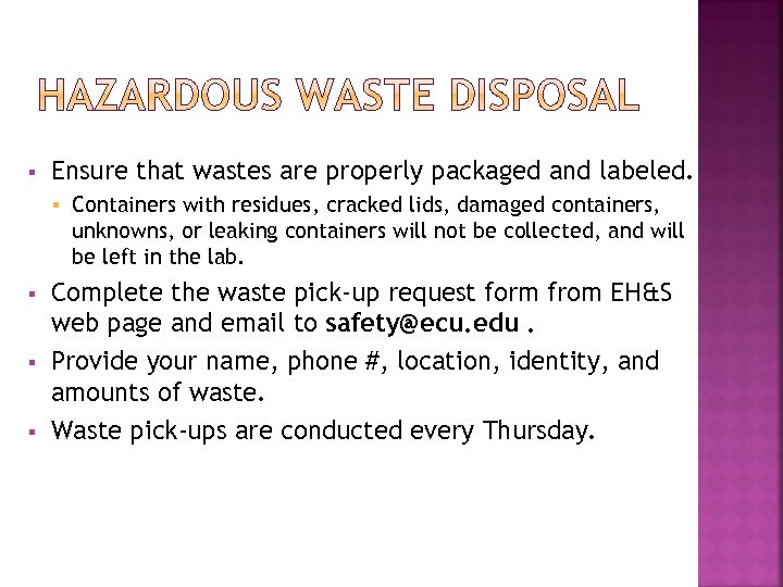 § Ensure that wastes are properly packaged and labeled. § § Containers with residues,