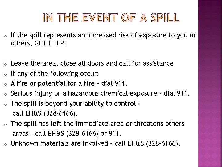 o If the spill represents an increased risk of exposure to you or others,