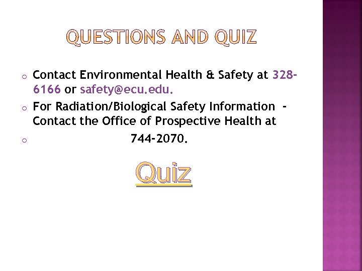 o o o Contact Environmental Health & Safety at 3286166 or safety@ecu. edu. For