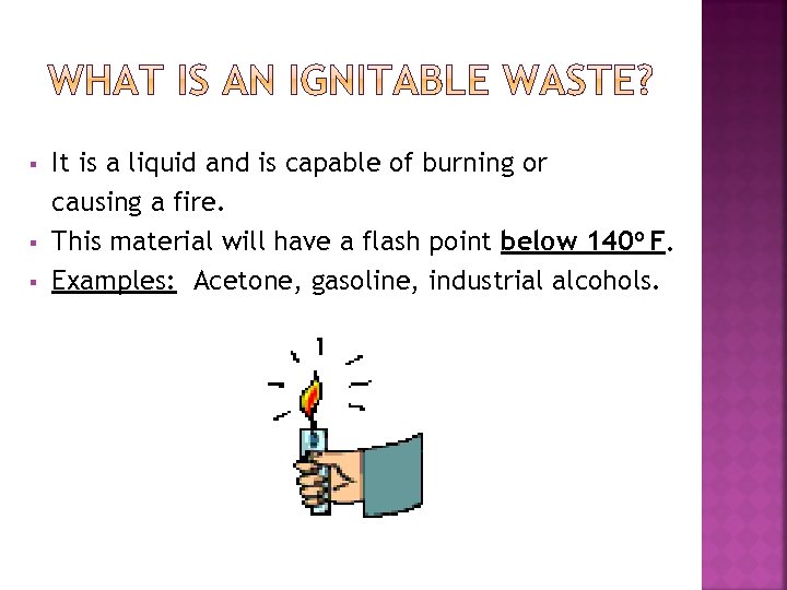 § § § It is a liquid and is capable of burning or causing