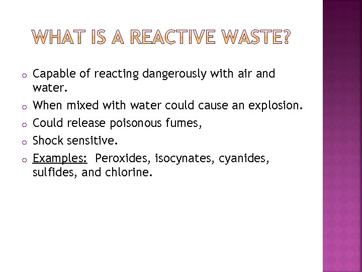 o o o Capable of reacting dangerously with air and water. When mixed with