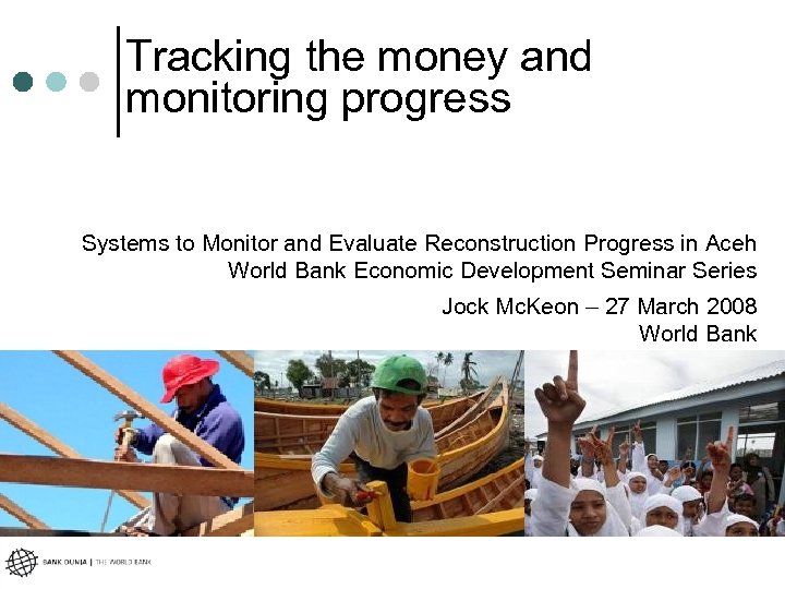 Tracking the money and monitoring progress Systems to Monitor and Evaluate Reconstruction Progress in