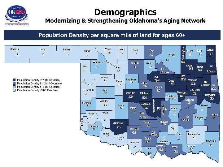 Demographics Modernizing & Strengthening Oklahoma’s Aging Network Population Density per square mile of land