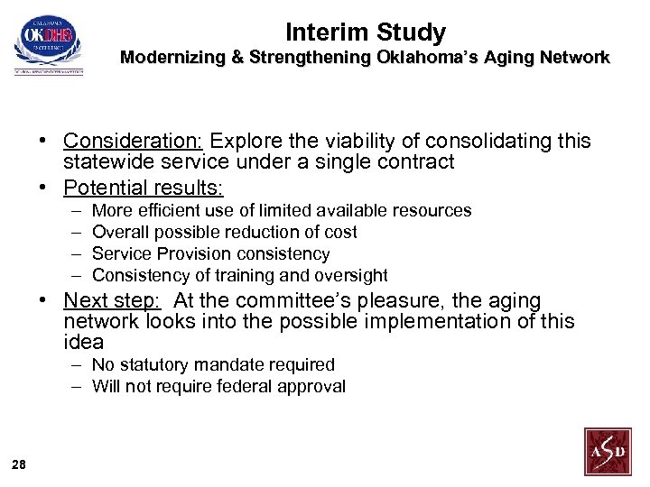 Interim Study Modernizing & Strengthening Oklahoma’s Aging Network • Consideration: Explore the viability of