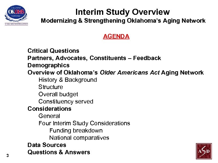 Interim Study Overview Modernizing & Strengthening Oklahoma’s Aging Network AGENDA 3 Critical Questions Partners,