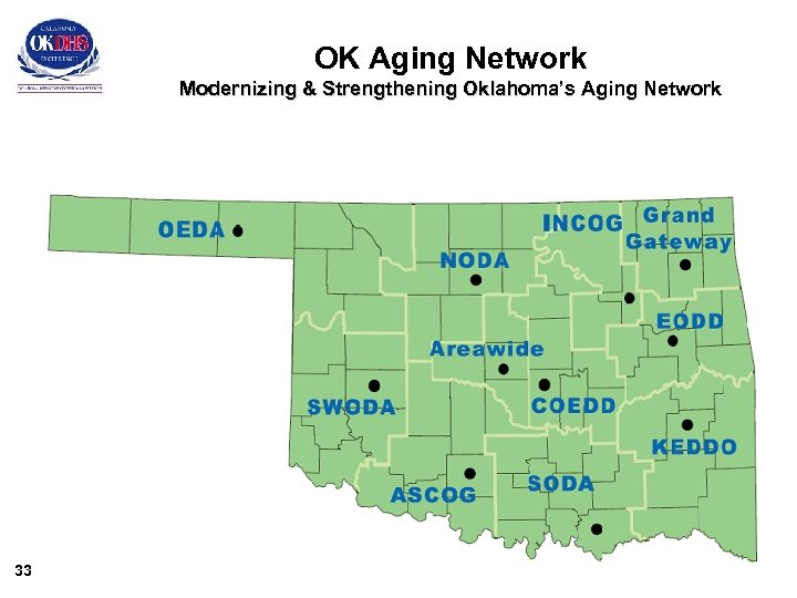 OK Aging Network Modernizing & Strengthening Oklahoma’s Aging Network 33 