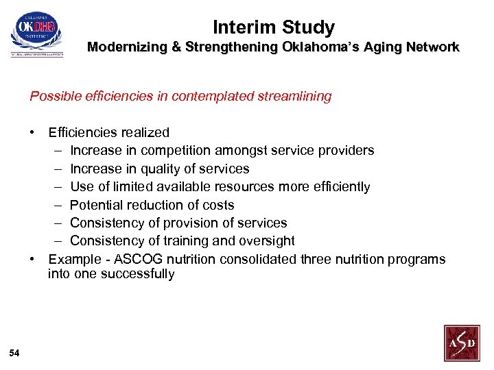 Interim Study Modernizing & Strengthening Oklahoma’s Aging Network Possible efficiencies in contemplated streamlining •