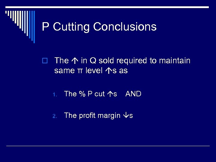 P Cutting Conclusions o The in Q sold required to maintain same π level