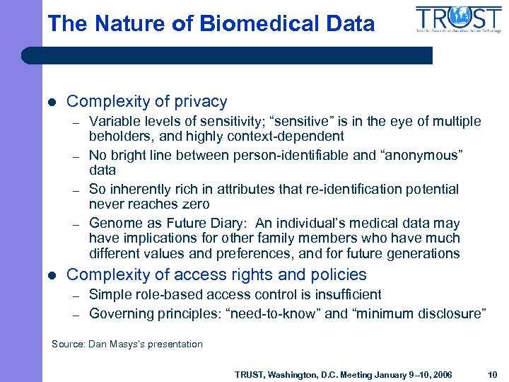 The Nature of Biomedical Data l Complexity of privacy – – l Variable levels