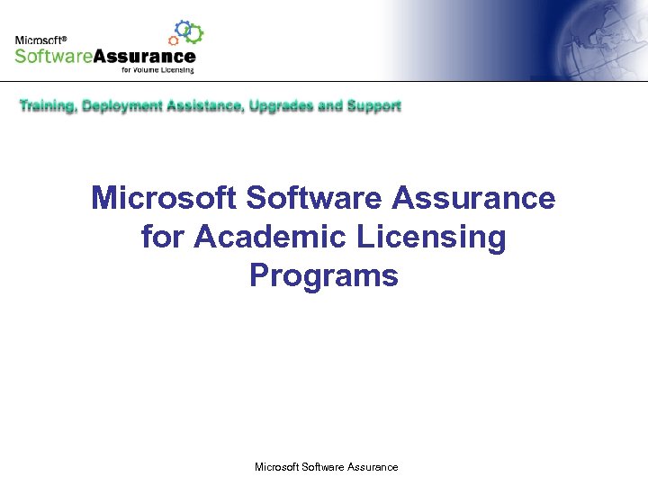 Microsoft Software Assurance for Academic Licensing Programs Microsoft Software Assurance 