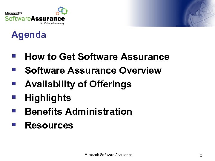 Agenda § § § How to Get Software Assurance Overview Availability of Offerings Highlights