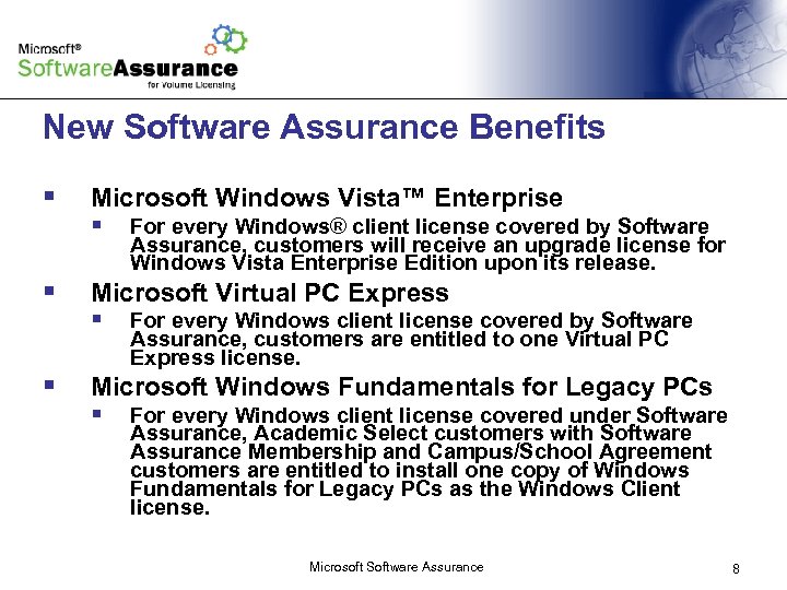 New Software Assurance Benefits § § § Microsoft Windows Vista™ Enterprise § For every