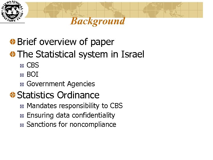 Background Brief overview of paper The Statistical system in Israel CBS BOI Government Agencies