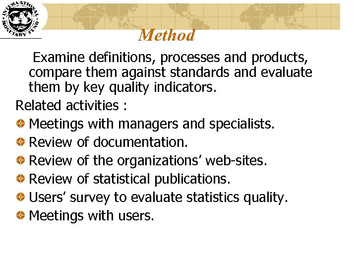 Method Examine definitions, processes and products, compare them against standards and evaluate them by