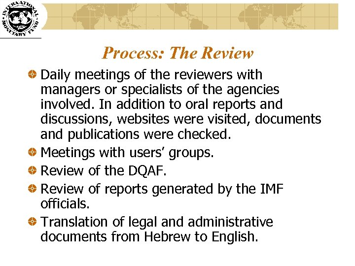 Process: The Review Daily meetings of the reviewers with managers or specialists of the