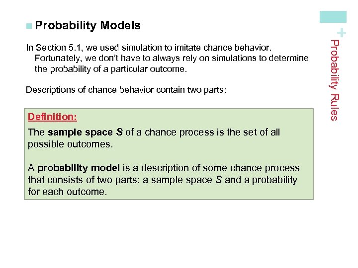 Models Descriptions of chance behavior contain two parts: Definition: The sample space S of