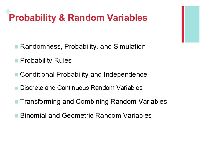 + Probability & Random Variables n Randomness, n Probability Rules n Conditional n Probability,