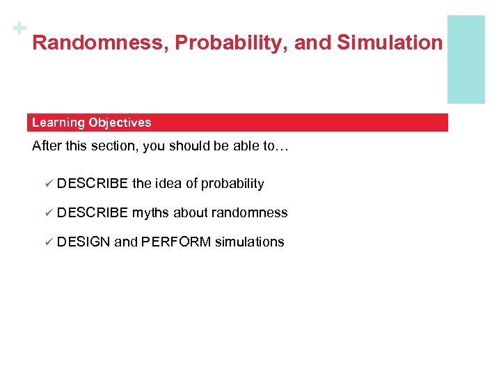 + Randomness, Probability, and Simulation Learning Objectives After this section, you should be able